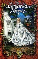 The Cinderella Miracle: Stage Play Script 0990457729 Book Cover