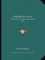 Willobie his Avisa: With an Essay Towards its Interpretation 101656290X Book Cover