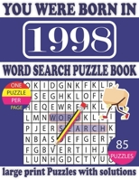 You Were Born in 1998 : Word Search Puzzle Book: Beautiful Gift for Seniors Adults and Puzzle fans to Spend and Enjoy Leisure time B0917BJWJD Book Cover