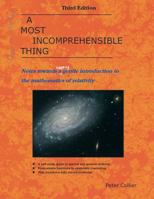 A Most Incomprehensible Thing: Notes Towards a Very Gentle Introduction to the Mathematics of Relativity 0957389450 Book Cover