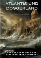 Atlantis und Doggerland: Auf der Suche nach dem verschollenen Kontinent 3384185773 Book Cover