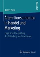 Altere Konsumenten in Handel Und Marketing: Empirische Uberprufung Der Bedeutung Von Convenience 3658155884 Book Cover