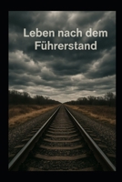 Leben nach dem Führerstand (German Edition) B0F5WZFZB4 Book Cover