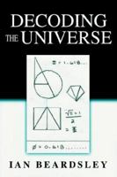 Decoding The Universe 0595351387 Book Cover