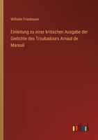 Einleitung zu einer kritischen Ausgabe der Gedichte des Troubadours Arnaut de Mareuil 3368600346 Book Cover