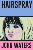 Hairspray: A Screenplay 1250371295 Book Cover