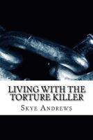 Living with the torture killer 1983819751 Book Cover