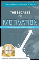 The Secrets Of Motivation: The Internal Game of success part I 1548141577 Book Cover