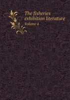 The Fisheries Exhibition Literature Volume 4 5518622600 Book Cover