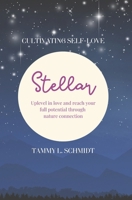 Stellar: uplevel in love and reach your full potential through nature connection 1068940204 Book Cover