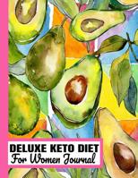 DELUXE KETO DIET For Women Journal: Simply Keto Perfect Daily Planner & Tracker Book/Easy Beginner Diary for Weight Loss with Yearly Meal Prep, Recipes, Progress, Goals, Fasting/Watercolor Avocado Pin 1076328563 Book Cover