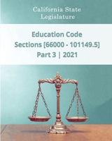 Education Code 2021 | Part 3 | Sections [66000 - 101149.5] B08SGWD6ZH Book Cover