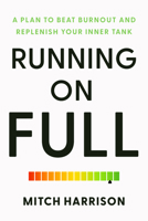 Running on Full: A Plan to Beat Burnout and Replenish Your Inner Tank 1684262836 Book Cover