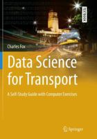 Data Science for Transport: A Self-Study Guide with Computer Exercises (Springer Textbooks in Earth Sciences, Geography and Environment) 3030102912 Book Cover