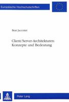 Client/Server-Architekturen: - Konzepte Und Bedeutung: Konzepte Und Bedeutung 3906757358 Book Cover