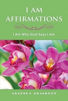 I Am Affirmations: I Am Who God Says I Am 1649579780 Book Cover