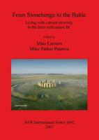 From Stonehenge to the Baltic: Living with Cultural Diversity in the Third Millennium BC (British Archaeological Reports International Series) 1407301306 Book Cover