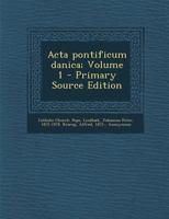 Acta pontificum danica; Volume 1 1246442175 Book Cover