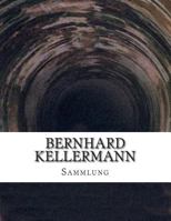 Bernhard Kellermann, Sammlung 1500384968 Book Cover