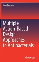 Multiple Action-Based Design Approaches to Antibacterials 9811609985 Book Cover