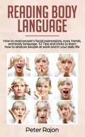 Reading Body Language: How to read people’s facial expressions, eyes, hands, and body language. 32 Tips and tricks to learn how to analyze people at work and in your daily life. 1086111524 Book Cover