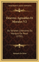 Oeuvres Agreables Et Morales V2: Ou Varietes Litteraires Du Marquis De Pezai (1791) 1160765758 Book Cover