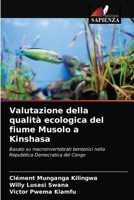 Valutazione della qualità ecologica del fiume Musolo a Kinshasa: Basato su macroinvertebrati bentonici nella Repubblica Democratica del Congo 6200870500 Book Cover