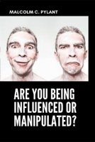 Are You Being Influenced or Manipulated? -Understand The Difference B09SV8ZZKG Book Cover