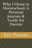 Why I Chose to Homeschool: A Personal Journey & Guide for Parents B0FH9T7HNW Book Cover