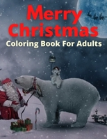 Merry Christmas Coloring Book For Adults: A Christmas Coloring Book for Adults with Santa, Ornaments, Gifts, and More! B08P8LG8C4 Book Cover