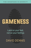 Gameness: Land on your feet, not on your feelings 195102222X Book Cover