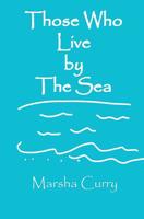 Those Who Live by the Sea 1988742315 Book Cover