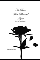 The Rose That Bloomed Again: Poetry and Prose B094TJKB2S Book Cover