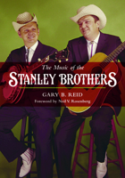 The Music of the Stanley Brothers 0252080335 Book Cover