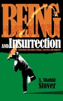 Being and Insurrection: Existential Liberation Critique, Sketches and Ruptures 173355100X Book Cover