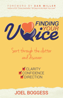 Finding Your Voice: Sort Through the Clutter, Discover Clarity, Confidence, and Direction 1937879305 Book Cover