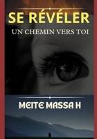 SE RÉVÉLER: UN CHEMIN VERS TOI (French Edition) B0FHDTNDFF Book Cover