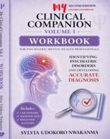My Clinical Companion: Volume I Workbook: Identifying Psychiatric Disorders and Developing Accurate Diagnosis for Psychiatric Mental Health Professionals (My Clinical Companion™ Workbook) B0GZVX2MKG Book Cover