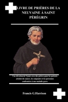 LIVRE DE PRIÈRES DE LA NEUVAINE À SAINT PÉRÉGRIN: Une dévotion de 9 jours avec des prières pour les patients atteints de cancer, les soignants et les ... à une maladie grave (French Edition) B0FS8TXX4X Book Cover