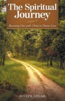 The Spiritual Journey: Becoming One with Christ in Divine Love 1973652250 Book Cover