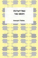Outwitting the Birds: An Aesopic Fable 1519196016 Book Cover