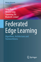 Federated Edge Learning: Algorithms, Architectures and Trustworthiness (Wireless Networks) 3031966481 Book Cover