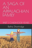 A SAGA OF AN APPALACHIAN FAMILY: PART 1. CHILDHOOD YEARS B0CG8FG6Q7 Book Cover