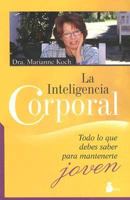 La Inteligencia Corporal: Todo Lo Que Debes Saber Para Mantenerte Joven 342324366X Book Cover