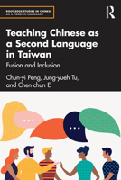 Teaching Chinese as a Second Language in Taiwan: Fusion and Inclusion (Routledge Studies in Chinese as a Foreign Language) 1032295406 Book Cover