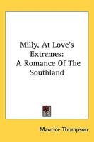 Milly, At Love's Extremes: A Romance Of The Southland 0548412065 Book Cover