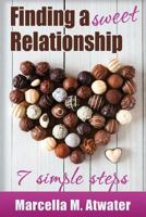 Finding a Sweet Relationship: Seven Simple Steps 1732425000 Book Cover