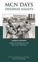 MCN Days, Speedway Nights: A Reporter's Recollection of his Glory Days of Speedway 1839756349 Book Cover