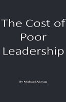 The Cost of Poor Leadership B0F8L8HHNW Book Cover