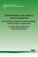 Ultra-Reliable Low-Latency Communications: Foundations, Enablers, System Design, and Evolution Towards 6G 1638281807 Book Cover
